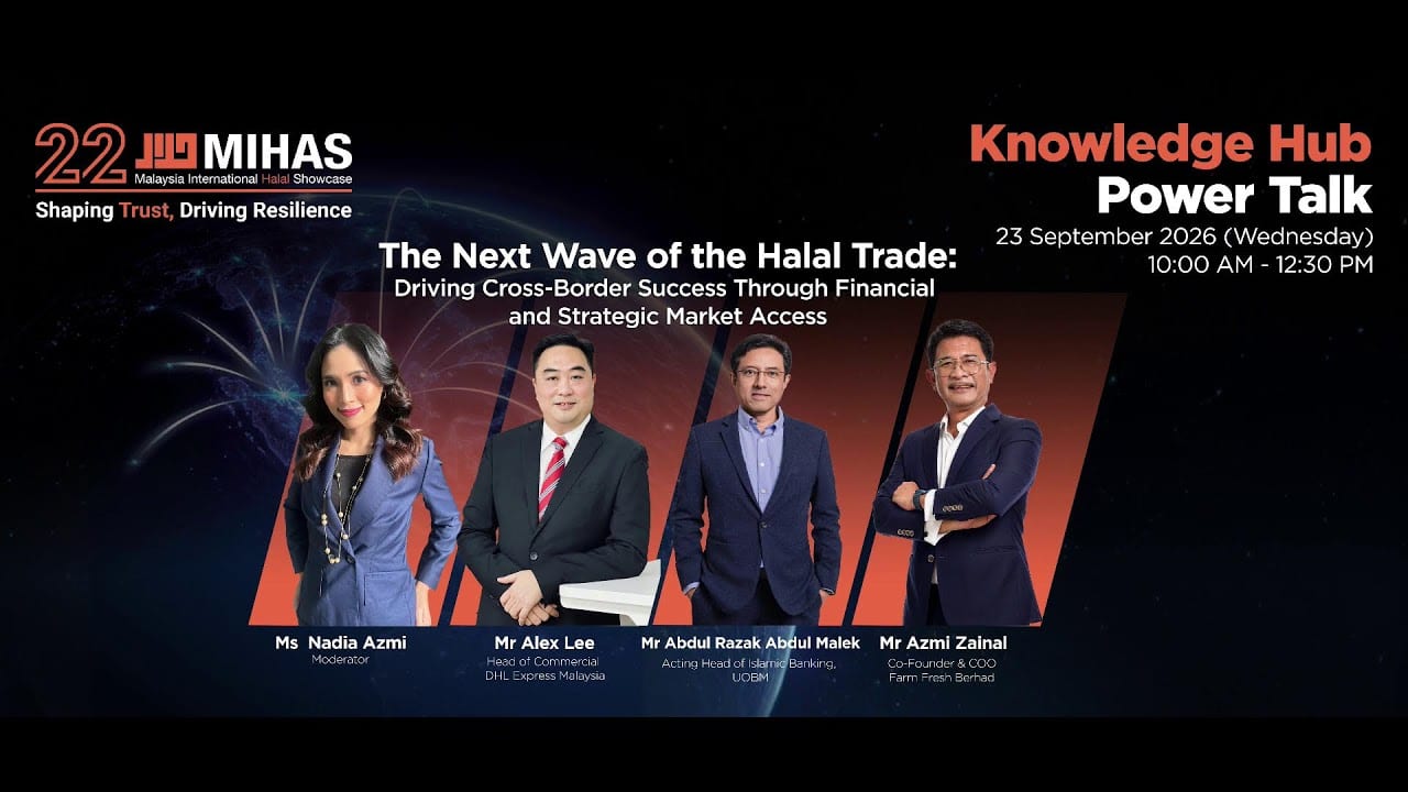 Knowledge Hub MIHAS 2026: Power Talk — The Next Wave of the Halal Trade: Driving Cross-Border Success Through Financial and Strategic Market Access